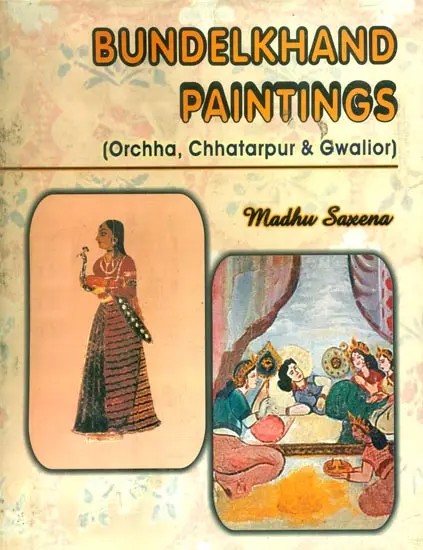 Bundelkhand Paintings (Orchha, Chhatarpur & Gwalior)