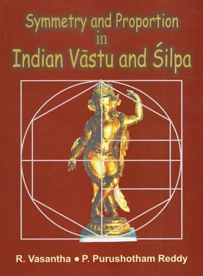Symmetry and Proportion in Indian Vastu and Silpa