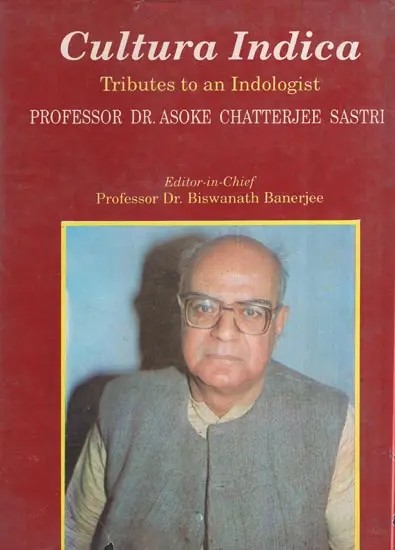 Cultura Indica Tributes to an Indologist : Professor Dr. Asoke Chatterjee Sastri