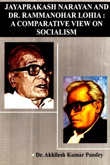 Jayaprakash Narayan and Dr. Rammanohar Lohia - A Comparative View on Socialism