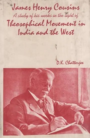 James Henry Cousins : A Study of His Works in the Light of The Theosophical Movement in India and the West