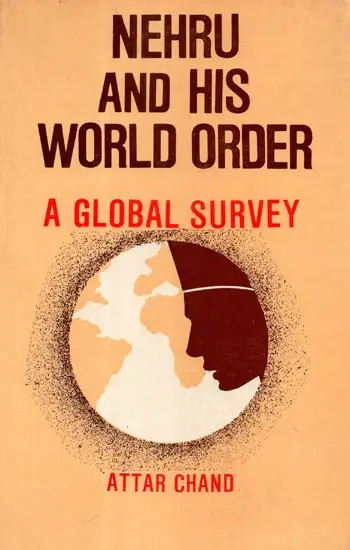 Nehru And His World Order (A Global Survey)