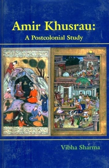 Amir Khusrau: A Postcolonial Study