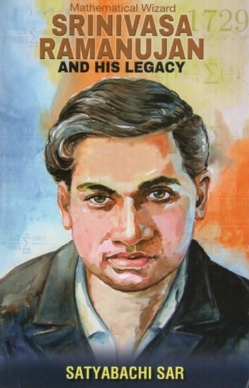 Mathematical Wizard Srinivasa Ramanujan and His Legacy