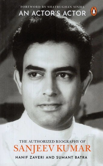 An Actor's Actor- The Authorized Biography Of Sanjeev Kumar