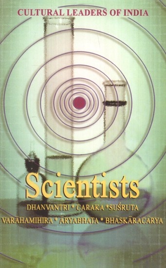 Scientists - (Dhanvantri, Caraka, Susruta Varamihira, Aryabhata, Bhaskaracarya)