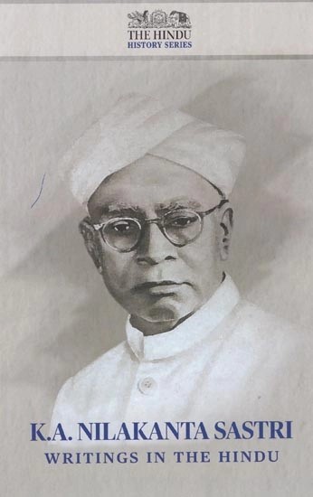 K.A. Nilakanta Sastri Writings in the Hindu