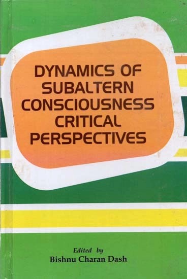 Dynamics Of Subaltern Consciousness Critical Perspectives
