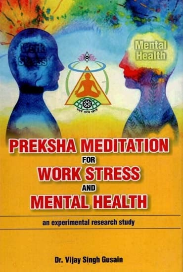 Preksha Meditation For Work Stress And Mental Health - An Experimental Research Study