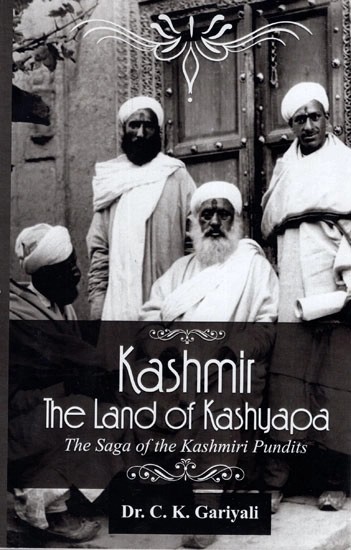 Kashmir- The Land of Kashyapa (The Saga of the Kashmiri Pundits)