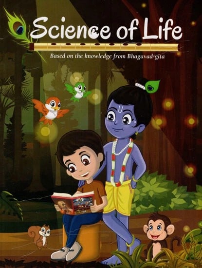 Science of Life- Based on The Knowledge from Bhagavad - Gita