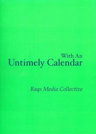 With An Untimely Calendar- Raqs Media Collective