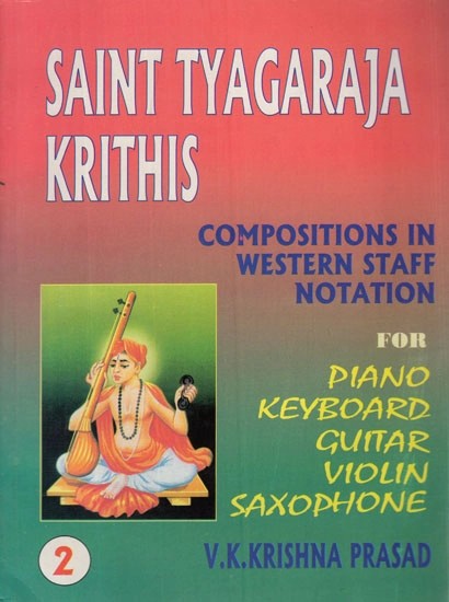 Saint Tyagaraja Krithis- Compositions in Western Staff Notation For Piano Keyboard Guitar Violin Saxophone (Part- II)