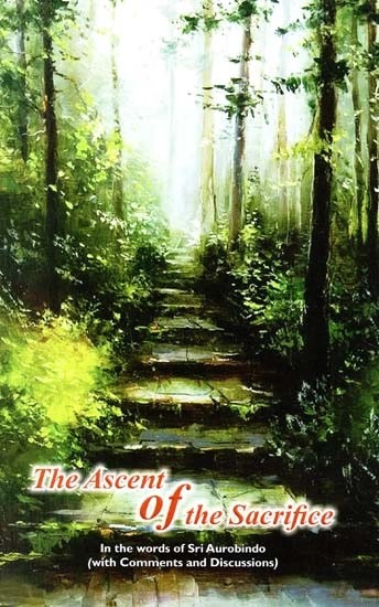 The Ascent of The Sacrifice (In The Word of Sri Aurobindo)