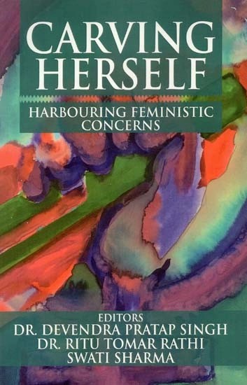 Carving Herself (Harbouring Feministic Concerns)