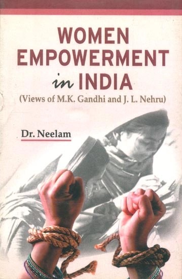 Women Empowerment in India- Views of M.K. Gandhi and J.L. Nehru