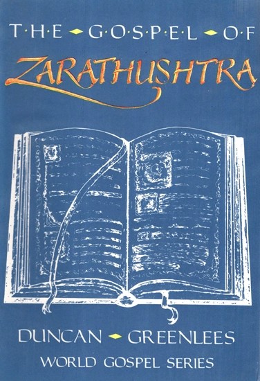 The Gospel of Zarathushtra - Good Thoughts, Good Words, Good Deeds