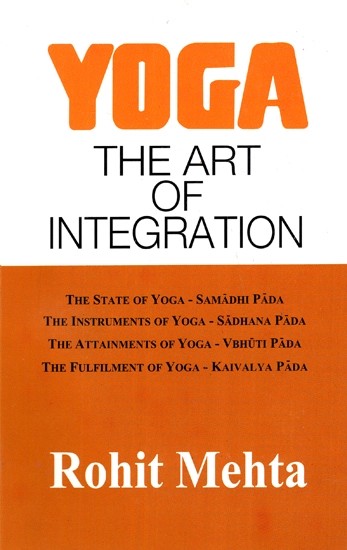 Yoga - The Art of Integration (A Commentary on the Yoga Sutras of Patanjali)