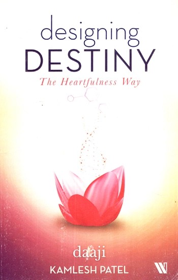 Designing Destiny - The Heartfulness Way