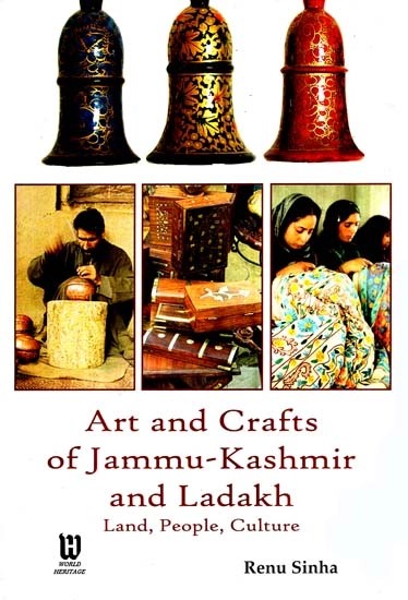 Art and Crafts of Jammu - Kashmir and Ladakh- Land, People, Culture