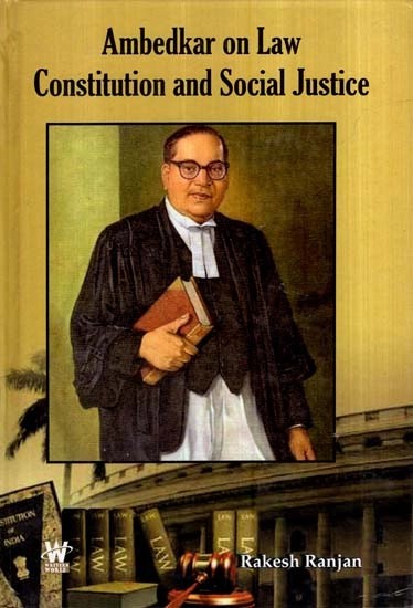 Ambedkar on Law Constitution and Social Justice