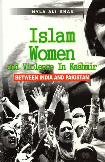Islam Women and Violence in Kashmir: Between Indian and Pakistan