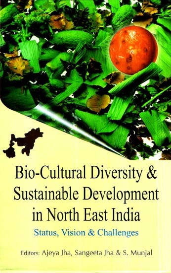 Bio-Cultural Diversity & Sustainable Development in North East India- status, Vision & Challenges