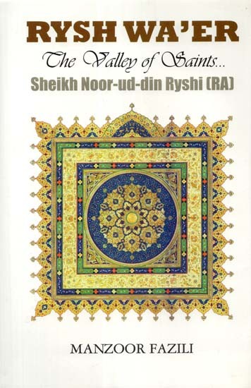 Rysh Wa'er: The Valley of Saints Sheikh Noor-ud-din Ryshi (RA)