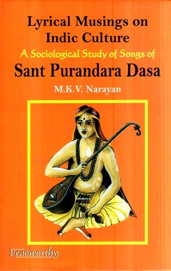 Lyrical Musings on Indic Culture- A Sociological Study of Songs of- Sant Purandara Dasa