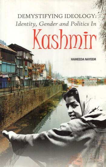 Demystifying Ideology: Identity, Gender and Politics In Kashmir