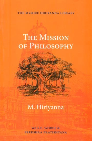 The Mission of Philosophy (The Mysore Hiriyanna Library)