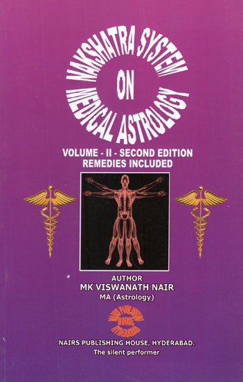 Nakshatra System on Medical Astrology- Second Edition Remedies Included (Vol-II)