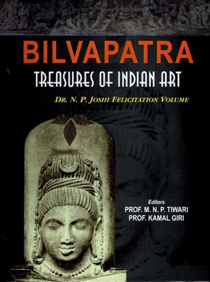 Bilvapatra Treasures of Indian Art- Dr. N. P. Joshi Felicitation Volume
