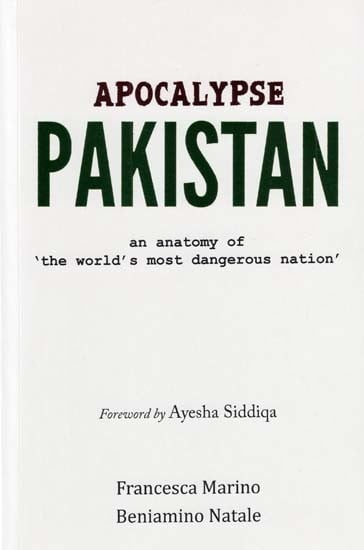 Apocalypse Pakistan (An Anatomy of ''The World''s Most Dangerous Nation''