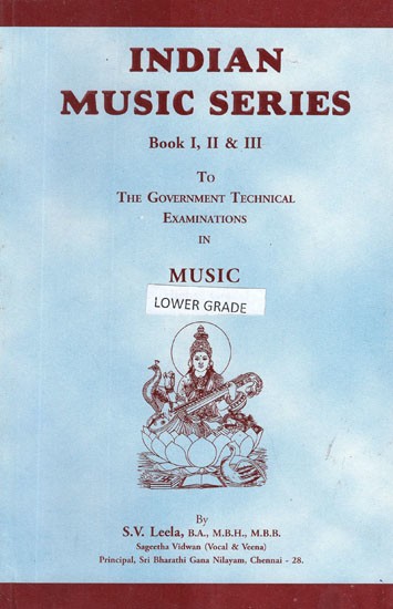 Indian Music Series- To The Government Technical Examinations in Music (Book I, II and III)