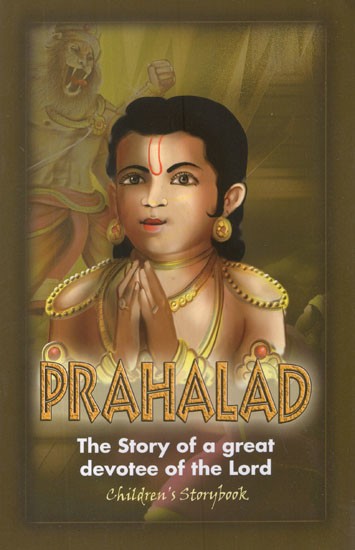 Prahalad- The Story of A Great Devotee of The Lord (Children's Story Book)