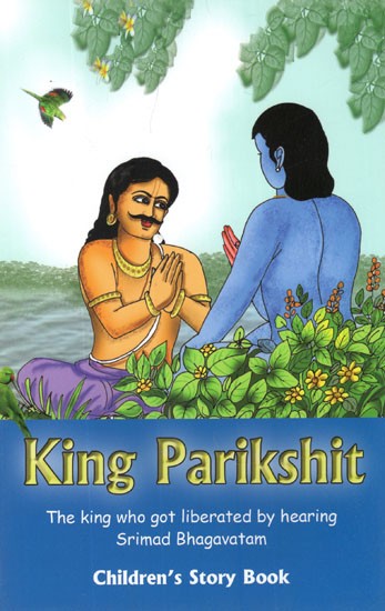 King Parikshit- The King Who Got Liberated by Hearing Srimad Bhagavatam (Children's Story Book)