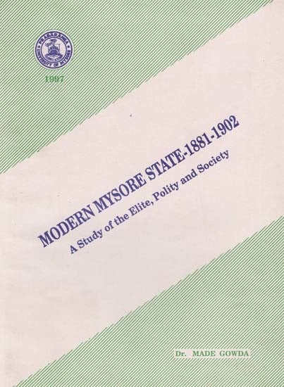 Modern Mysore State-1881-1902 (A Study of the Elite, Polity and Society)