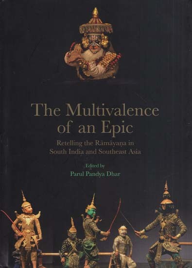 The Multivalence of An Epic-Retelling the Ramayana in South India and Southeast Asia