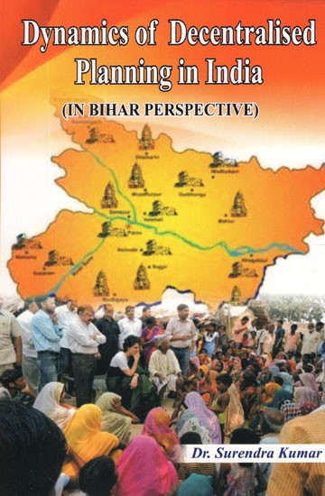 Dynamics of Decentralised Planning in India (In Bihar Perspective)