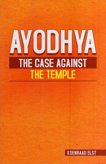 Ayodhya-The Case Against the Temple