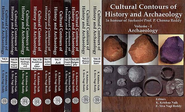 Cultural Contours of History and Archaeology- In honour of Snehasiri Prof. P. Chenna Reddy (Set of 10 Volumes in 11 Parts)
