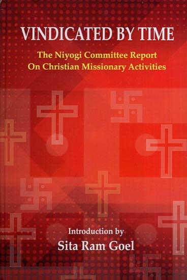 Vindicated by Time-The Niyogi Committee Report on Christian Missionary Activities