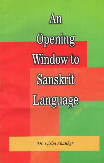 An Opening Window to Sanskrit Language- Our Speech May be Sacred and Simple (Let Noble Thoughts Come to Us From All Sides of The World)