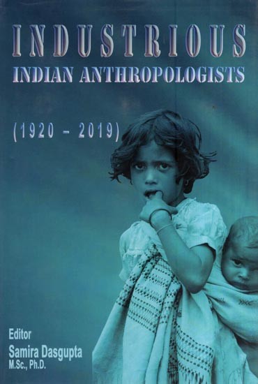 Industrious Indian Anthropologists (1920-2019)