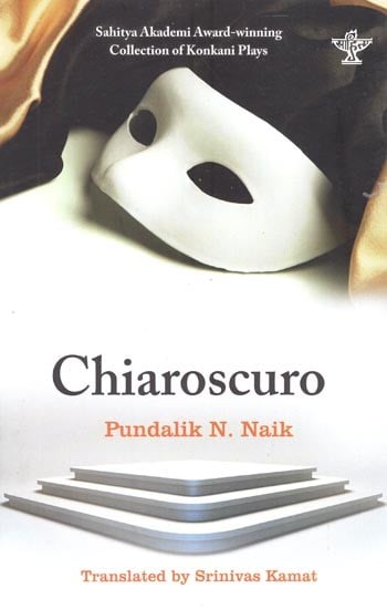 Chiaroscuro (Chowrang): Sahitya Akademi Award-winning Collection of Konkani Plays