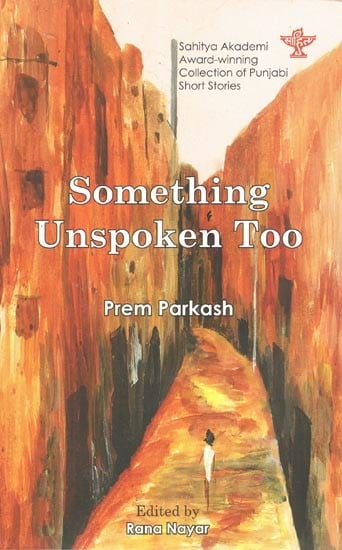 Something Unspoken Too: Sahitya Akademi Award-Winning Punjabi Short Stories
