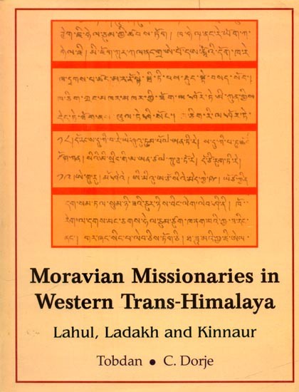 Moravian Missionaries in Western Trans-Himalaya (Lahul, Ladakh and Kinnaur)