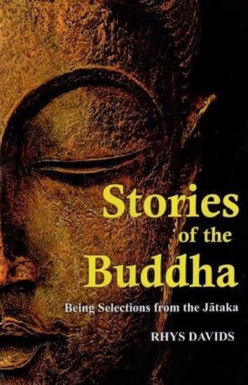 Stories of the Buddha- Being Selections From the Jataka