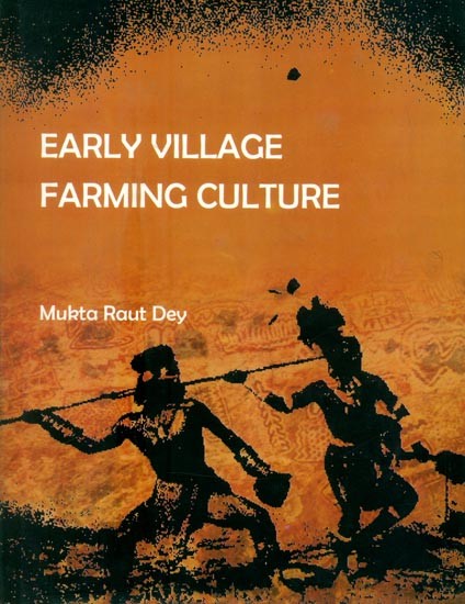 Early Village Farming Culture- With Special Reference to Eastern India